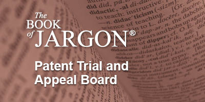 BookofJargon_PatentTrialAppealBoard_Thumbnail_400x200.jpg