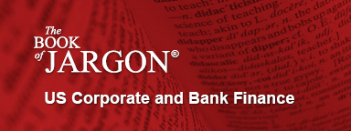 Book of Jargon US Corporate and Bank Finance
